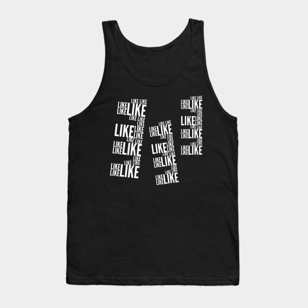 Like like like like like like like Tank Top by WordFandom